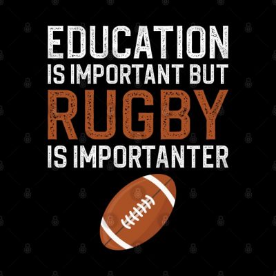 Education Is Important But Rugby Is Importanter Tapestry Official Rugby Merch