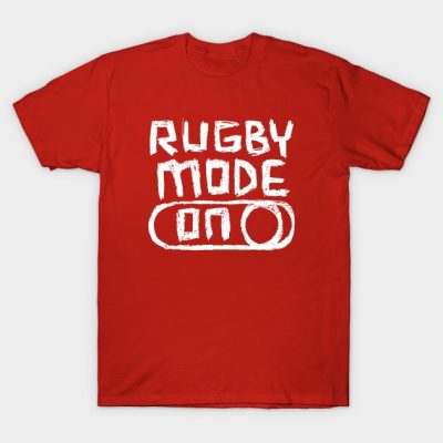 Rugby Mode On T-Shirt Official Rugby Merch