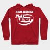 Real Women Play Rugby Hoodie Official Rugby Merch