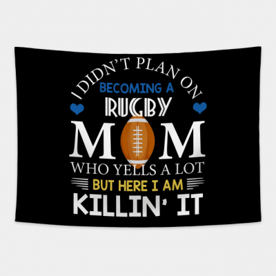 I Didnt Plan On Becoming A Rugby Mom Tapestry Official Rugby Merch