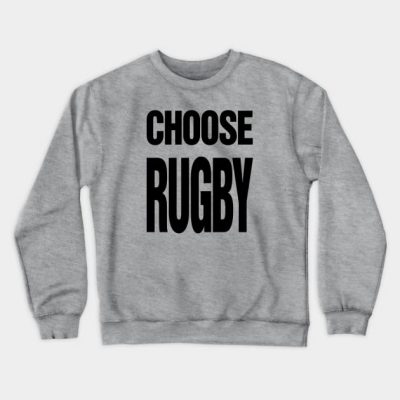 Choose Rugby Crewneck Sweatshirt Official Rugby Merch